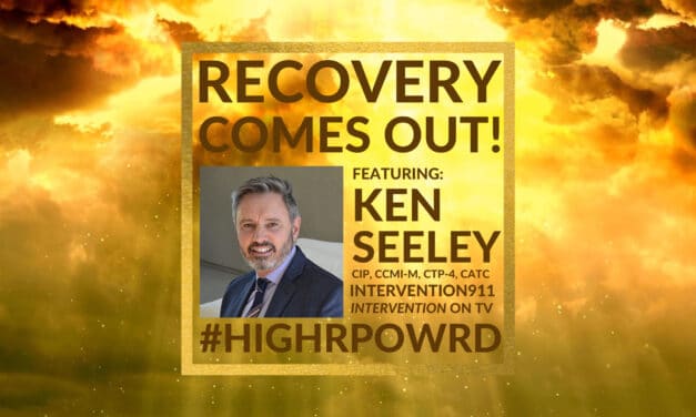 RECOVERY COMES OUT OF THE CLOSET: Ken Seeley of Intervention911 & A&E’s Intervention