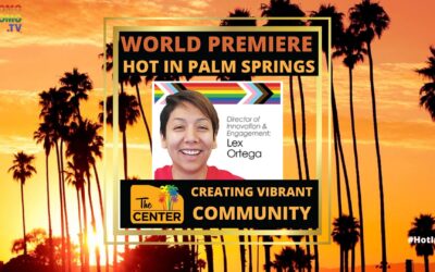 CREATING VIBRANT COMMUNITY: The LGBT Community Center of the Desert