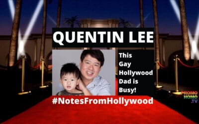 “GAY HOLLYWOOD DAD” QUENTIN LEE STAYING BUSY