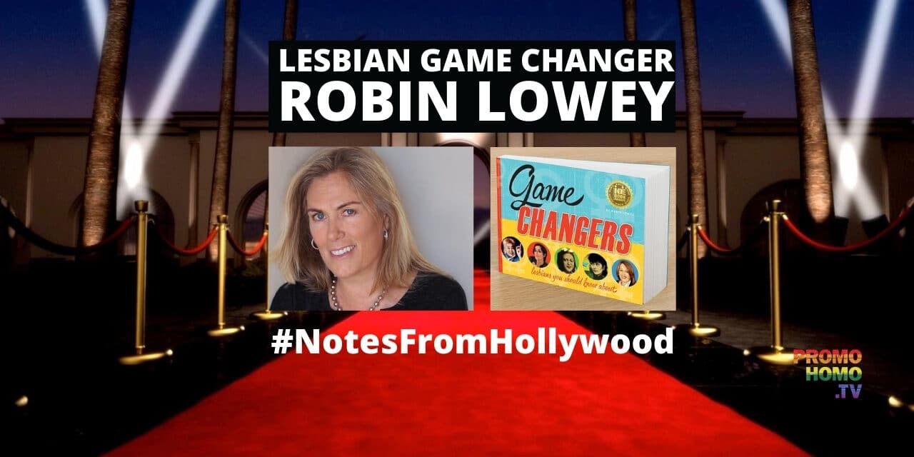 Lesbian Game Changer Robin Lowey