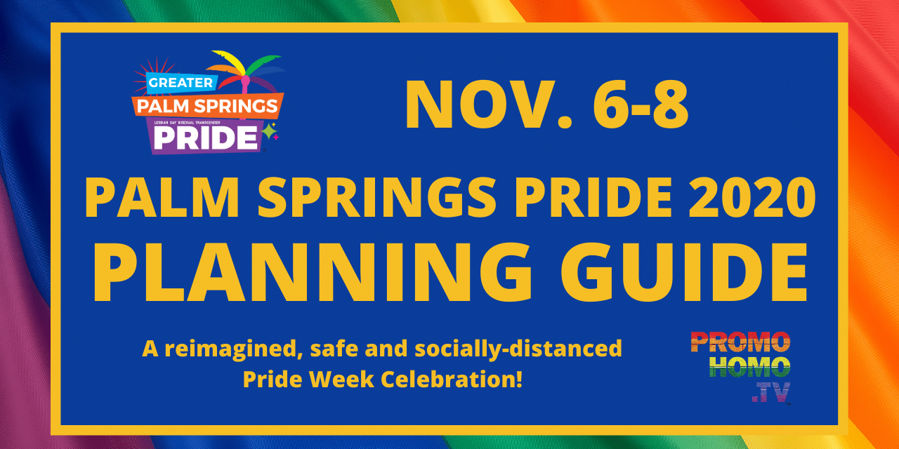 Palm Springs Pride 2020 Planning Guide | Participate Locally And Worldwide Nov 6-8
