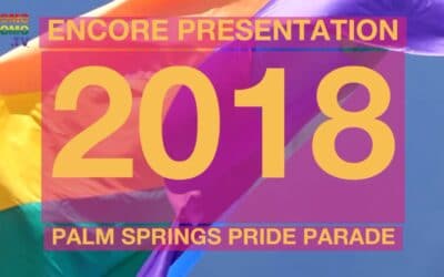 2018 Palm Springs Pride Parade Live Broadcast Encore Presentation