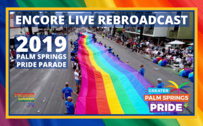 2019 Palm Springs Pride Parade Live Broadcast Encore Presentation