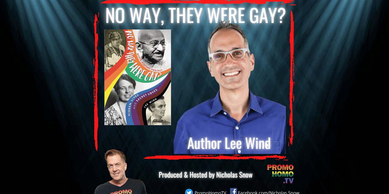 “No Way, They Were Gay? Hidden Lives and Secret Loves” – The New Book from Lee Wind