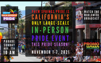 OMG! Palm Springs Pride is Happening IRL! (IN REAL LIFE!) Nov. 1-7, 2021: Official Announcement Broadcast