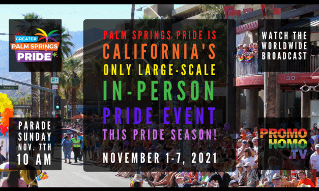 OMG! Palm Springs Pride is Happening IRL! (IN REAL LIFE!) Nov. 1-7, 2021: Official Announcement Broadcast