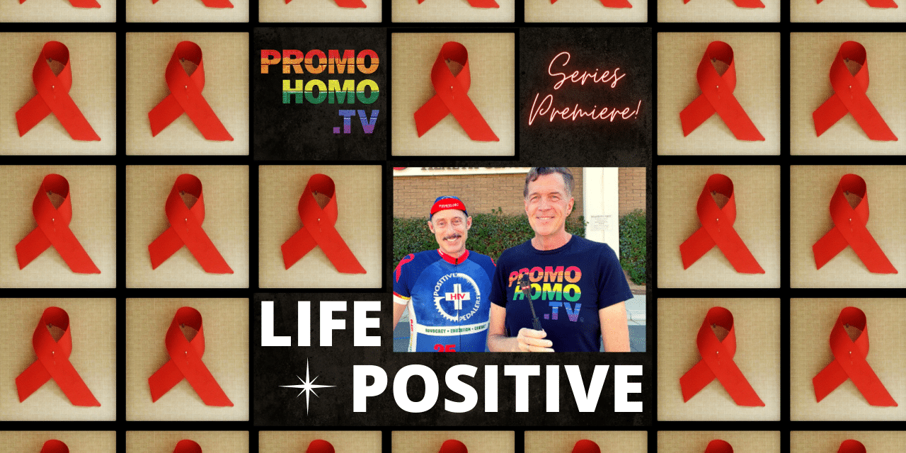 LIFE POSITIVE SERIES PREMIERE: Telling the Story of the End of HIV/AIDS
