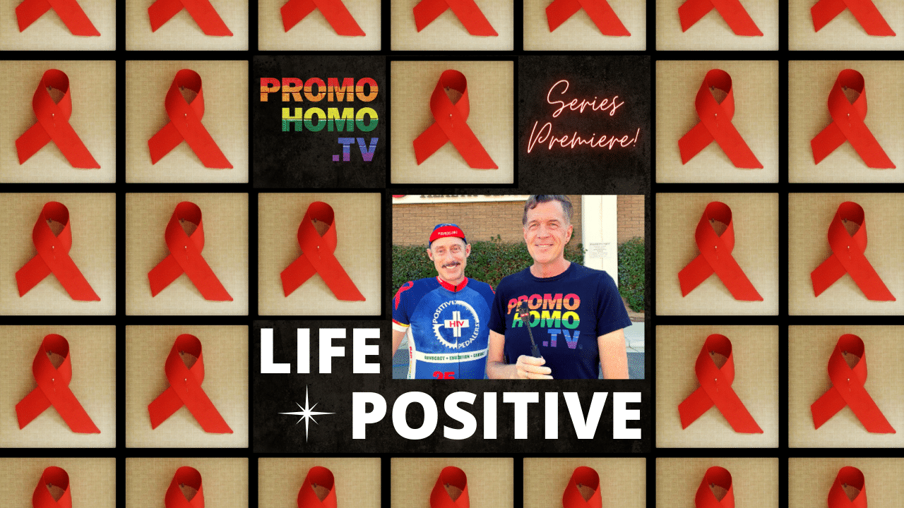 LIFE POSITIVE SERIES PREMIERE: Telling the Story of the End of HIV/AIDS -  PromoHomo.TV