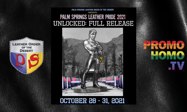 UNLOCKED: FULL RELEASE – Previewing Palm Springs Leather Pride 2021