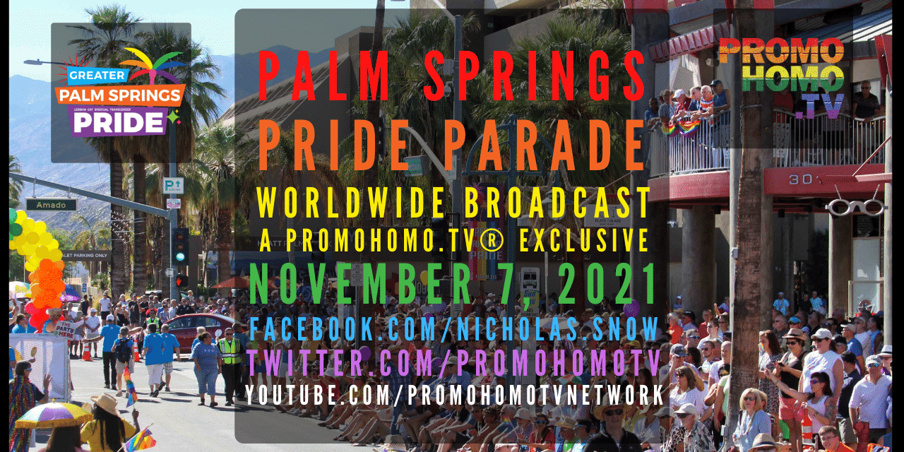 Palm Springs Pride Parade 2021 Broadcasting Worldwide | A PromoHomo.TV® Exclusive