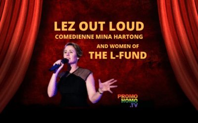 LEZ OUT LOUD: Comedienne Mina Hartong and Women of The L-Fund