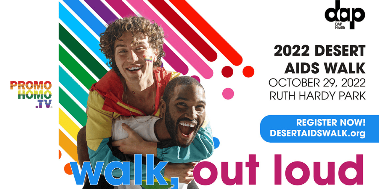 “Walk, Out Loud” for LGBTQ+ Health Equity at DAP Health’s 2022 Desert AIDS Walk