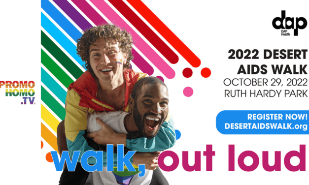 “Walk, Out Loud” for LGBTQ+ Health Equity at DAP Health’s 2022 Desert AIDS Walk