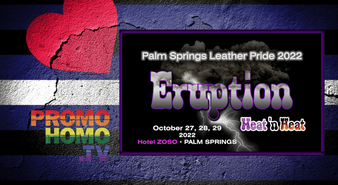Palm Springs Leather Pride 2022: Eruption – Meat ‘n Heat, Coming Soon