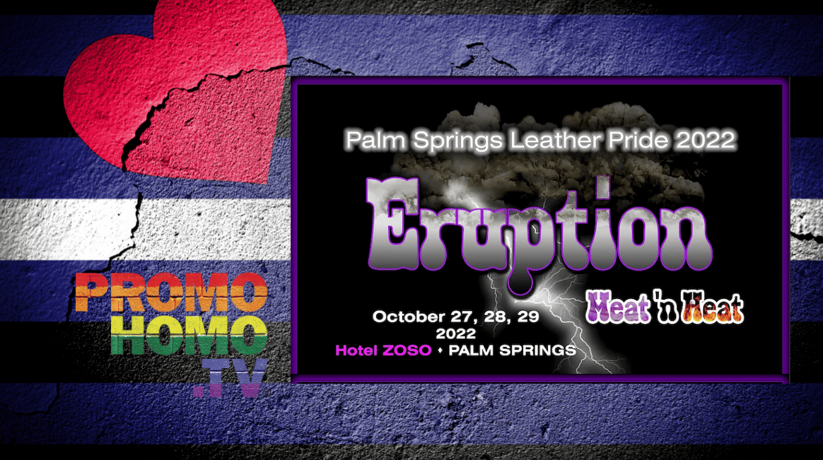 Palm Springs Leather Pride 2022 Eruption Meat ‘n Heat, Coming Soon