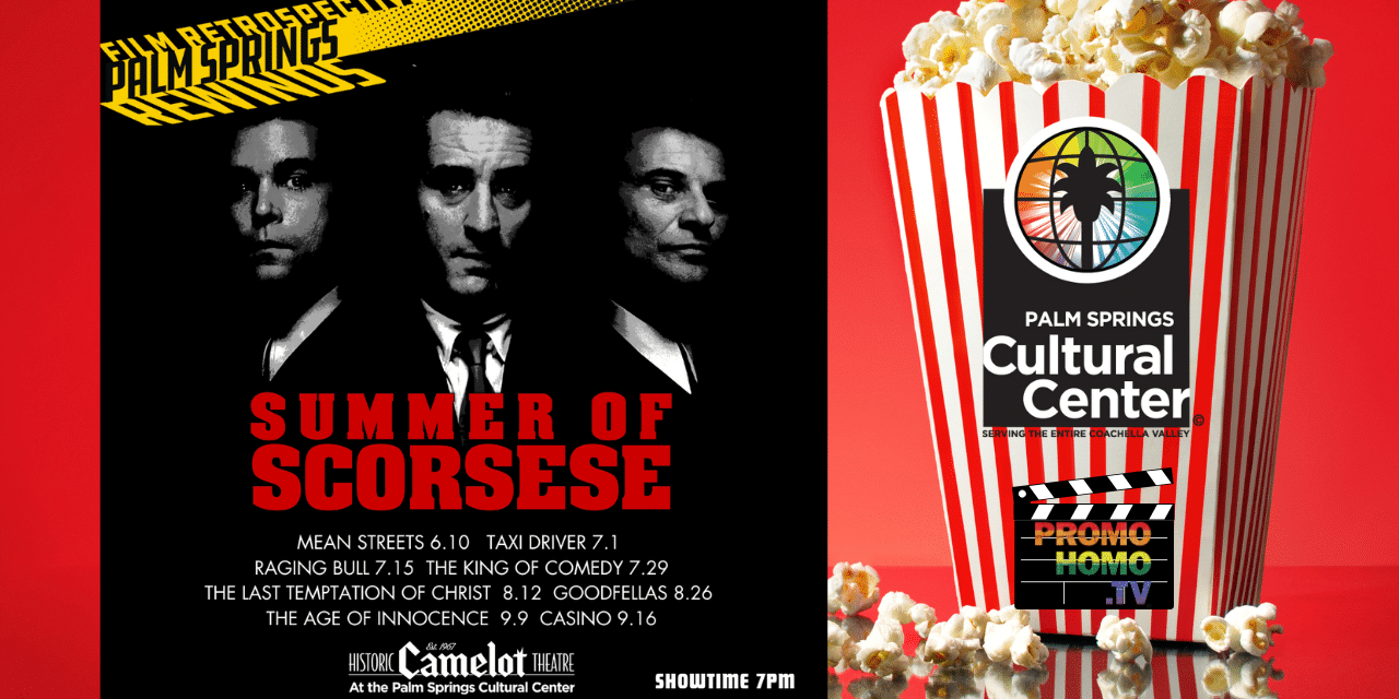 “Summer of Scorsese” Retrospective Set for Palm Springs Cultural Center’s Historic Camelot Theatre