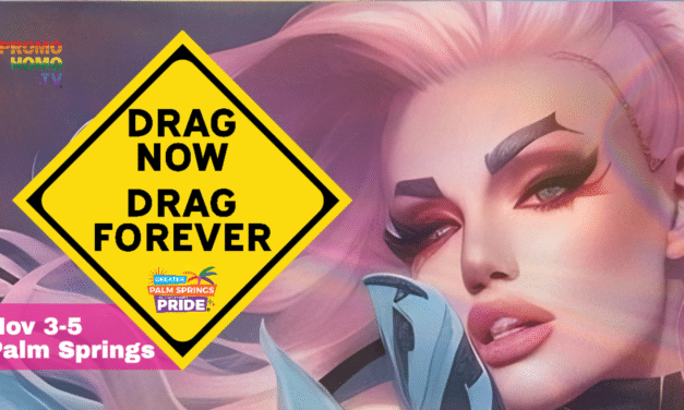 Greater Palm Springs Pride Theme 2023 “Drag Now. Drag Forever.” Palm Springs a Drag Sanctuary City!