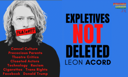 “Bubbly yet bitchy” Queer-mudgeon Leon Acord has a few things to say in Expletives Not Deleted