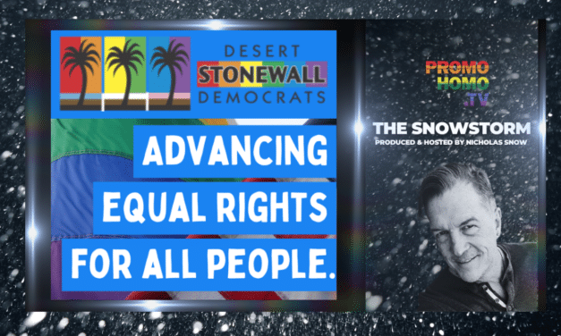 Desert Stonewall Democrats: Advancing Equal Rights for All People. Watch. Listen. Be inspired.