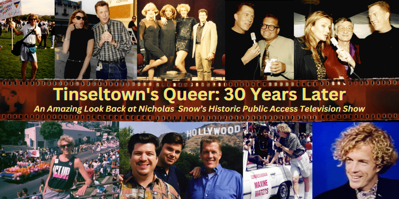 Tinseltown’s Queer: 30 Years Later (A sneak peak at the complete documentary about Nicholas Snow’s historic public access television show)