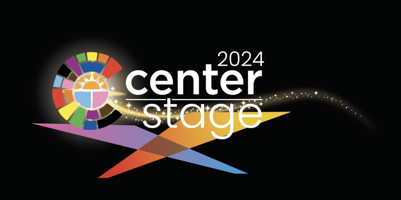 “Creating Community. Making Magic.” … Center Stage benefits The LGBTQ Community Center of the Desert