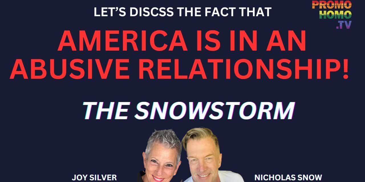 Learn why “America is in an abusive relationship” …The Snowstorm!