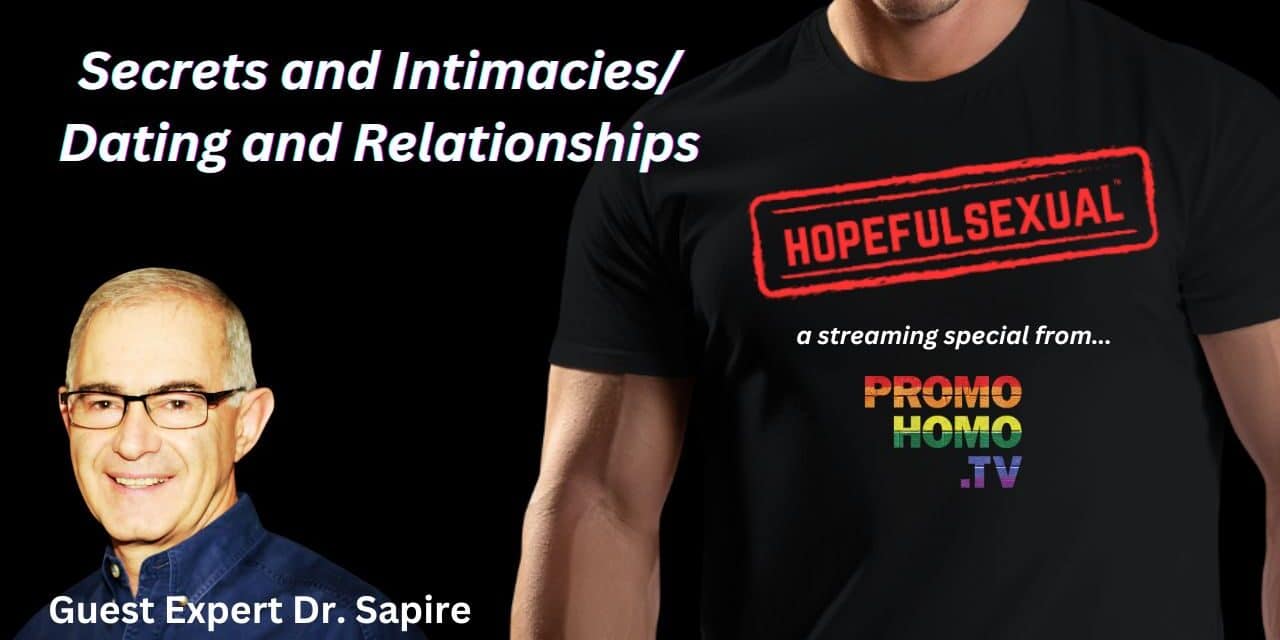 “Secrets and Intimacies/Dating and Relationships”… a Hopefulsexual™ Special Report