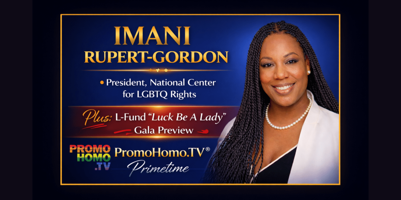 Imani Rupert-Gordon, President of the National Center for LGBTQ Rights, Headlines the Premiere of PromoHomo.TV® Primetime