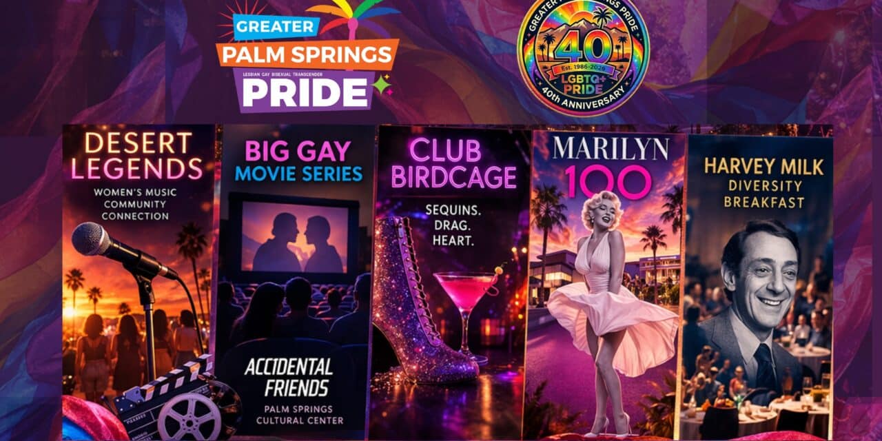 Hot in Palm Springs: Pride, Marilyn 100, Harvey Milk Breakfast & The Birdcage Comes to Life