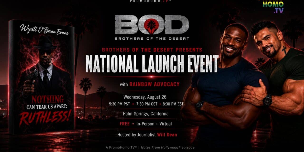 RUTHLESS! National Launch in Palm Springs | Wyatt O’Brian Evans + Brothers of the Desert